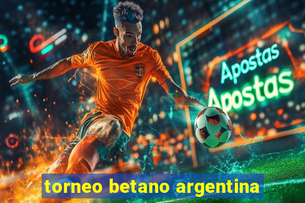 torneo betano argentina